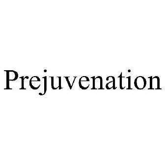 Prejuvenation